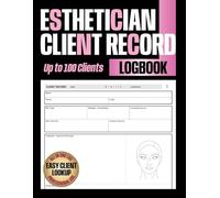 Esthetician Client Record Log Book: Track Client Treatment Notes, Skincare, Facials, Products, and Aftercare for Estheticians and Beauty Salons