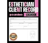 Esthetician Client Record Log Book: Track Client Treatment Notes, Skincare, Facials, Products, and Aftercare for Estheticians and Beauty Salons