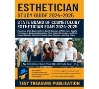 Esthetician Exam Study Guide 2024-2025: Pass Your State Board with In-Depth Reviews of Skin Care, Aseptic Techniques, Business Operations, Test-taking ... for Passing Your Skincare Licensing Exam