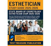 Esthetician Exam Study Guide 2025-2026: Pass Your State Board with In-Depth Reviews of Skin Care, Aseptic Techniques, Business Operations, Test-taking ... for Passing Your Skincare Licensing Exam