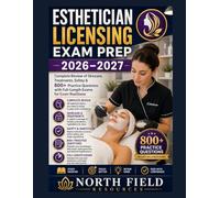 ESTHETICIAN LICENSING EXAM PREP 2026-2027: Complete Review of Skincare, Treatments, Safety & 800+ Practice Questions with Full-Length Exams for Exam Readiness