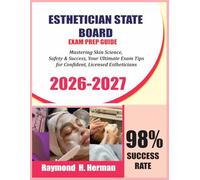 ESTHETICIAN STATE BOARD EXAM PREP 2026-2027: Mastering Skin Science, Safety & Success: Your Ultimate 2026-2027 Exam Companion for Confident, Licensed Estheticians