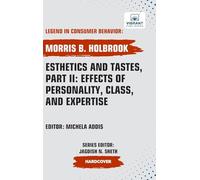 Esthetics and Tastes, Part II: Effects of Personality, Class,and Expertise (Legend in Consumer Behavior)