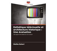 Esthétique télévisuelle et architecture historique: Une évaluation