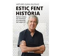 Estic fent història: Relats íntims de memòria al crepuscle del segle XX (Perfils)