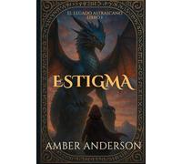 ESTIGMA: El Inicio de una Saga Épica de Dragones, Antiguas Profecías y Magia Olvidada (EL LEGADO ASTRASCANO)