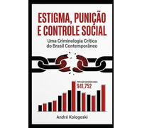 Estigma, Punição e Controle Social: Uma Criminologia Crítica do Brasil Contemporâneo (A21)