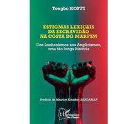 Estigmas lexicais da escravidão na costa do marfim: Dos Lusitanismos aos Anglicismos, uma tão longa história (Harmattan Côte-d'Ivoire)