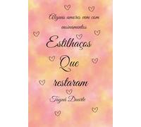 Estilhaços que restaram: O amor as vezes pode vim com lições (Superações de amor)