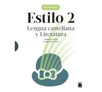 Estilo 2. Lengua castellana y Literatura 2 BACH (SIN COLECCION)