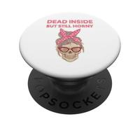 Estilo bordado, Dead Inside But Still Horny, moño de pelo PopSockets PopGrip Adhesivo