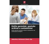 Estilo parental, posição ordinal e autoestima: Estilo parental, posição ordinal e autoestima nas instituições da Nigéria