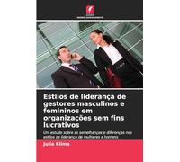 Estilos de liderança de gestores masculinos e femininos em organizações sem fins lucrativos: Um estudo sobre as semelhanças e diferenças nos estilos de liderança de mulheres e homens