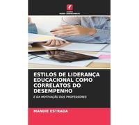Estilos de Liderança Educacional Como Correlatos Do Desempenho