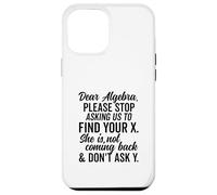 Estimado Álgebra Encuentra tu X No preguntes Y Texto Negro Condensado Carcasa para iPhone 12 Pro Max