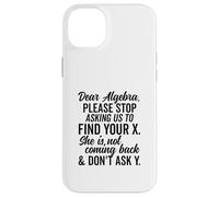 Estimado Álgebra Encuentra tu X No preguntes Y Texto Negro Condensado Carcasa para iPhone 14 Plus
