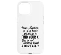 Estimado Álgebra Encuentra tu X No preguntes Y Texto Negro Condensado Carcasa para iPhone 15