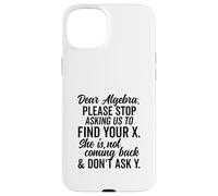 Estimado Álgebra Encuentra tu X No preguntes Y Texto Negro Condensado Carcasa para iPhone 15 Plus