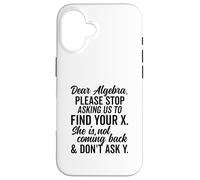 Estimado Álgebra Encuentra tu X No preguntes Y Texto Negro Condensado Carcasa para iPhone 16