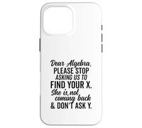 Estimado Álgebra Encuentra tu X No preguntes Y Texto Negro Condensado Carcasa para iPhone 16 Pro Max