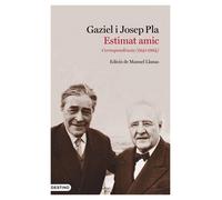Estimat amic. Correspondència (1041-1964) | Josep Pla, Agustí Calvet (seudònim Gaziel), Manuel Llanas