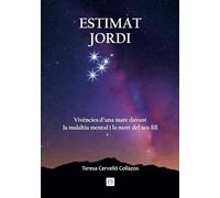 Estimat Jordi. Vivéncies d'una mare davant de la malatia mental i la mort del seu fill | Teresa Cervelló Collazos