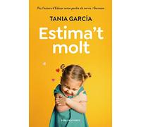 Estima't molt: Per l'autora d'Educar sense perdre els nervis i Germans (Divulgació)