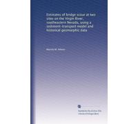Estimates of bridge scour at two sites on the Virgin River, southeastern Nevada, using a sediment-transport model and historical geomorphic data