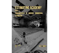 Estimating Academy - Part 1 - Fundamentals of Modern Commercial Estimating