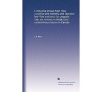Estimating annual high-flow statistics and monthly and seasonal low-flow statistics for ungaged sites on streams in Alaska and conterminous basins in Canada