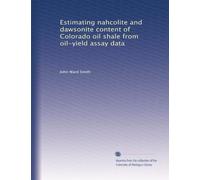 Estimating nahcolite and dawsonite content of Colorado oil shale from oil-yield assay data