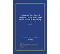 Estimating the effects of economic change on national health and social well-being (Vol-1): a study