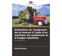 Estimation du rendement de la luzerne à l'aide d'un moniteur de rendement et d'images satellites: Une étude de cas