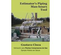 Estimator's Piping Man-hours Tool: Estimación para Plantas Compresoras de Gas: Ejemplo Práctico de Cálculo (Herramientas de Estimación de Piping)