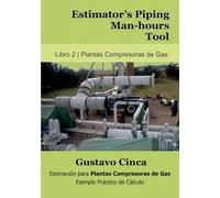 Estimator's Piping Man-hours Tool: Estimación para Plantas Compresoras de Gas: Ejemplo Práctico de Cálculo: 2 (Estimación de Horas-Hombre en Piping)