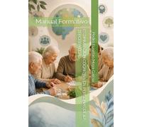 ESTIMULACIÓN COGNITIVA EN PERSONAS DE LA TERCERA EDAD: Manual Formativo