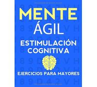 Estimulación Cognitiva Mayores: Mente ágil, estimula la memoria en adultos mayores