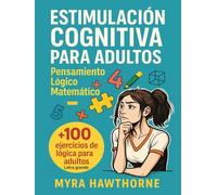 Estimulación cognitiva para adultos y colorea: Entrena tu mente. Pensamiento lógico matemático: sudokus, laberintos, aritmética (sumas, restas, ... para colorear. Nivel intermedio. Volumen 7.