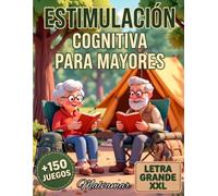 ESTIMULACIÓN COGNITIVA PARA MAYORES LETRA GRANDE XXL + 150 JUEGOS: Pasatiempos divertidos para ejercitar la mente. Sopas de letras, Laberintos, Cálculo etc...