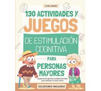 Estimulación cognitiva para personas mayores: Cuaderno con 130 ejercicios mentales divertidos para mantener la mente activa