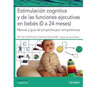 Estimulación cognitiva y de las funciones ejecutivas en bebés (0 a 24 meses): Manual y guía de proyectos por competencias (Psicología)