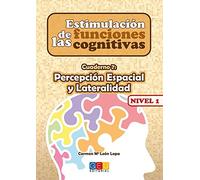 Estimulación de las funciones cognitivas. Nivel 1. Cuaderno 7: Percepción espacial y Lateralidad: Estimulación de las funciones cognitivas desde 2º ... escolar infantil y Educación Especial)