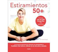 Estiramientos 50+: In Programa De Ejercicios Para Incrementar La Flexibilidad, Evitar Lesions Y Disfrutar De Una Vida Activa (Vida activa y deporte)