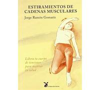 Estiramientos de cadenas musculares: Libera tu cuerpo de tensiones para mejorar tu salud (CUERPO Y CONSCIENCIA)