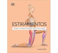 Estiramientos: Potencia tu flexibilidad, mantente activo y evita lesiones (Deportes DK)