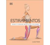 Estiramientos / Science of Stretch: Mejora tu flexibilidad, mantente activo y evita lesiones (DK Science of)