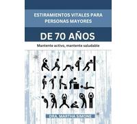 ESTIRAMIENTOS VITALES PARA PERSONAS MAYORES DE 70 AÑOS: Mantente activo, mantente saludable
