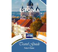 Estland Reiseführer 2026: Der vollständige unverzichtbare Leitfaden zu den Straßen von Tallinn, Stränden, Essensplätzen, preisgünstigen und lokalen Tipps für unvergessliche Erlebnisse