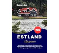 ESTLAND Reiseführer 2026: Entdecken Sie atemberaubende Küstenlinien, reiche historische Stätten, aufregende Outdoor-Aktivitäten und köstliche regionale Spezialitäten in Südwestengland.