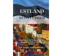 Estland Reiseführer 2026: Entdecken Sie Tallinn, Inseln, Burgen und die nordische Wildnis